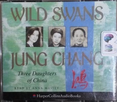 Wild Swans - Three Daughters of China written by Jung Chang performed by Anna Massey on CD (Abridged)
